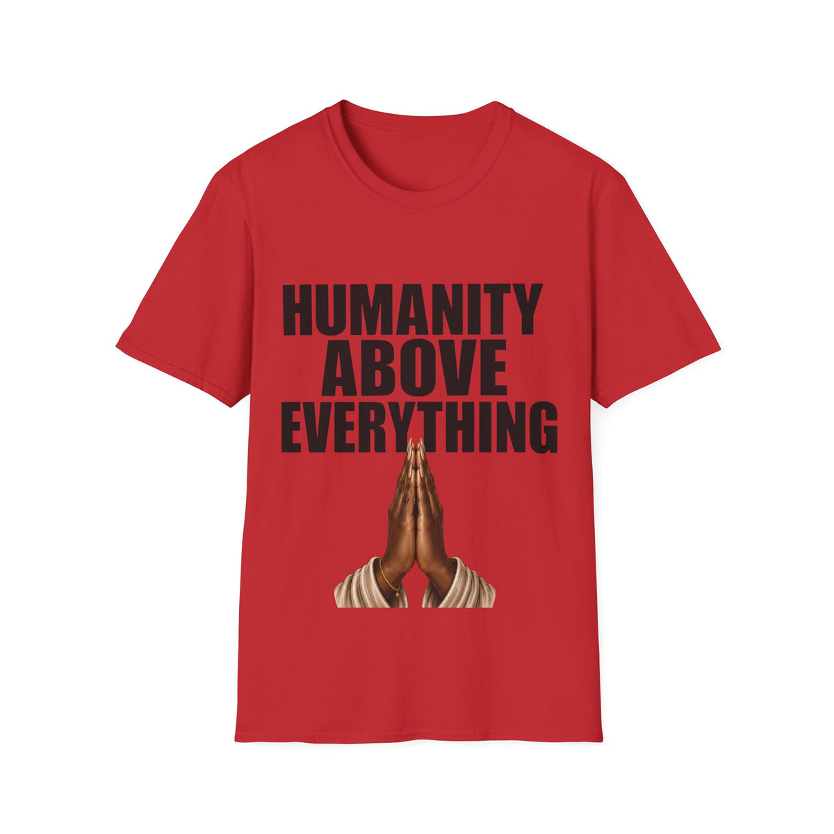 Humanity Above Everything T-Shirt | Inspirational Unity & Kindness Graphic Tee