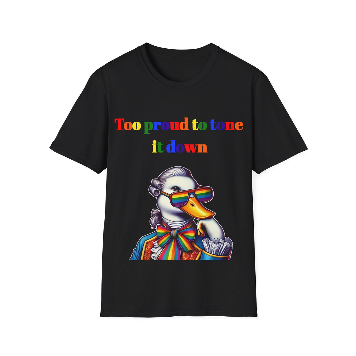 Too Proud to Tone It Down T-Shirt | Funny LGBTQ+ Pride Tee