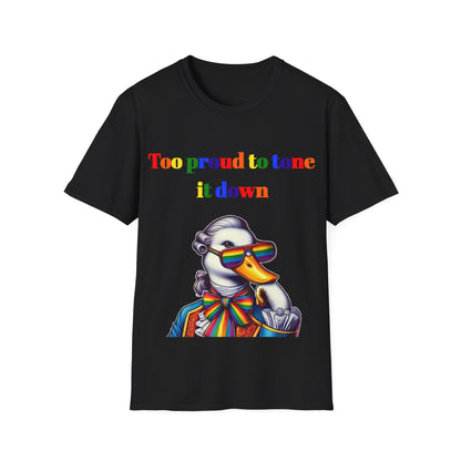 Too Proud to Tone It Down T-Shirt | Funny LGBTQ+ Pride Tee