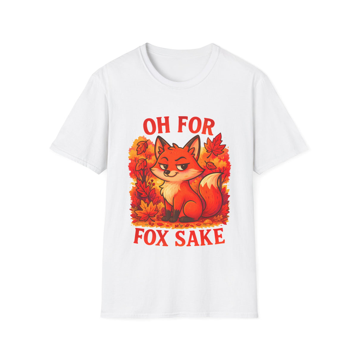 Oh For Fox Sake T-Shirt | Funny Sarcastic Fox Graphic Tee