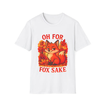 Oh For Fox Sake T-Shirt | Funny Sarcastic Fox Graphic Tee