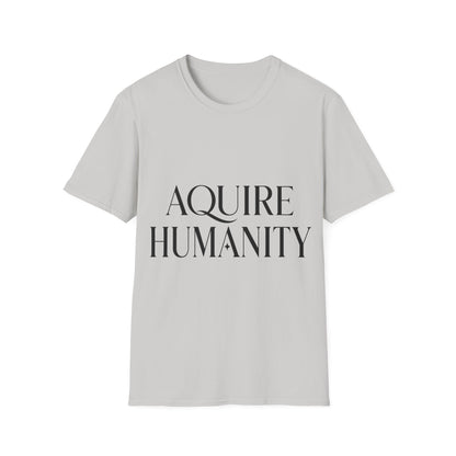 Acquire Humanity T-Shirt | Inspirational Front & Back Statement Tee