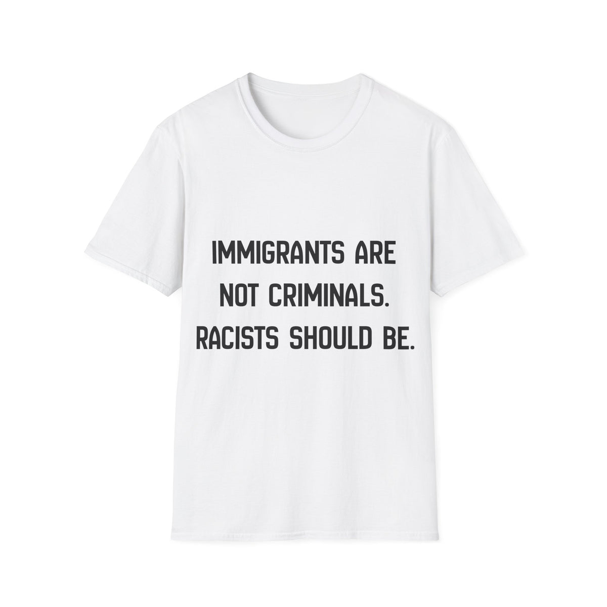 Immigrants Are Not Criminals T-Shirt | Anti-Racism Statement Tee