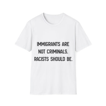 Immigrants Are Not Criminals T-Shirt | Anti-Racism Statement Tee