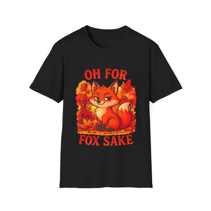 Oh For Fox Sake T-Shirt | Funny Sarcastic Fox Graphic Tee