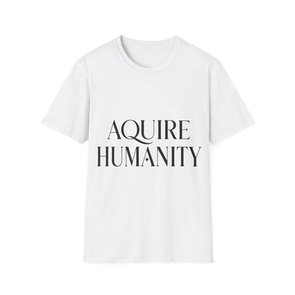 Acquire Humanity T-Shirt | Inspirational Front & Back Statement Tee