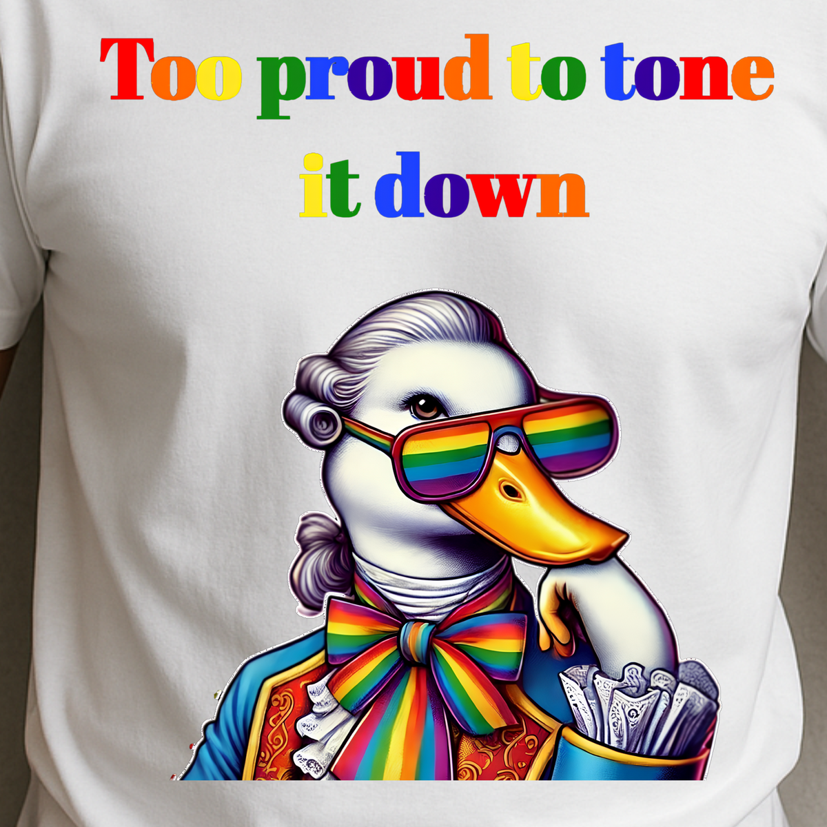 Too Proud to Tone It Down T-Shirt | Funny LGBTQ+ Pride Tee