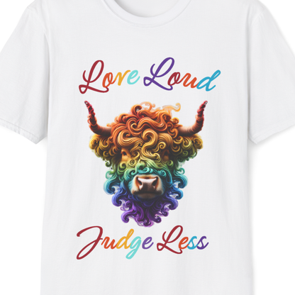 Love Loud & Judge Less T-Shirt | Kindness & Acceptance Graphic Tee