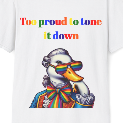 Too Proud to Tone It Down T-Shirt | Funny LGBTQ+ Pride Tee