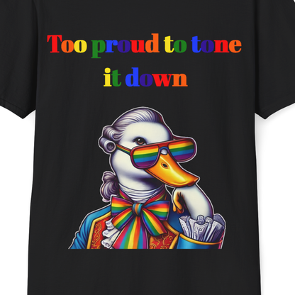 Too Proud to Tone It Down T-Shirt | Funny LGBTQ+ Pride Tee
