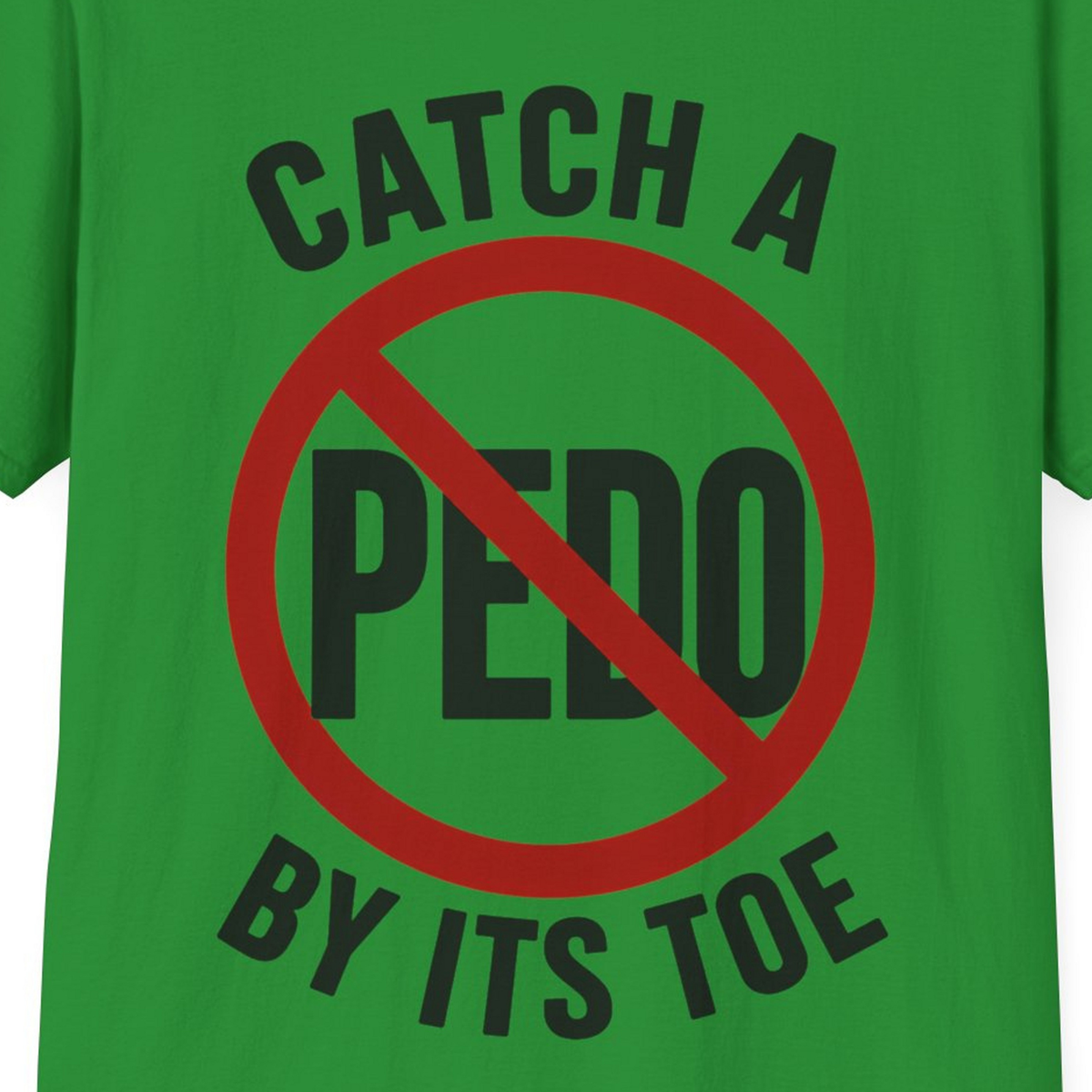 Catch a Pedo by Its Toe T-Shirt | Anti-Predator Awareness Graphic Tee