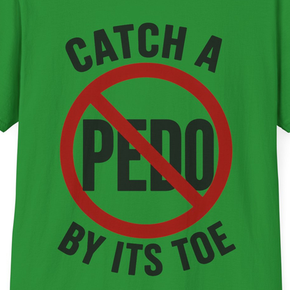 Catch a Pedo by Its Toe T-Shirt | Anti-Predator Awareness Graphic Tee