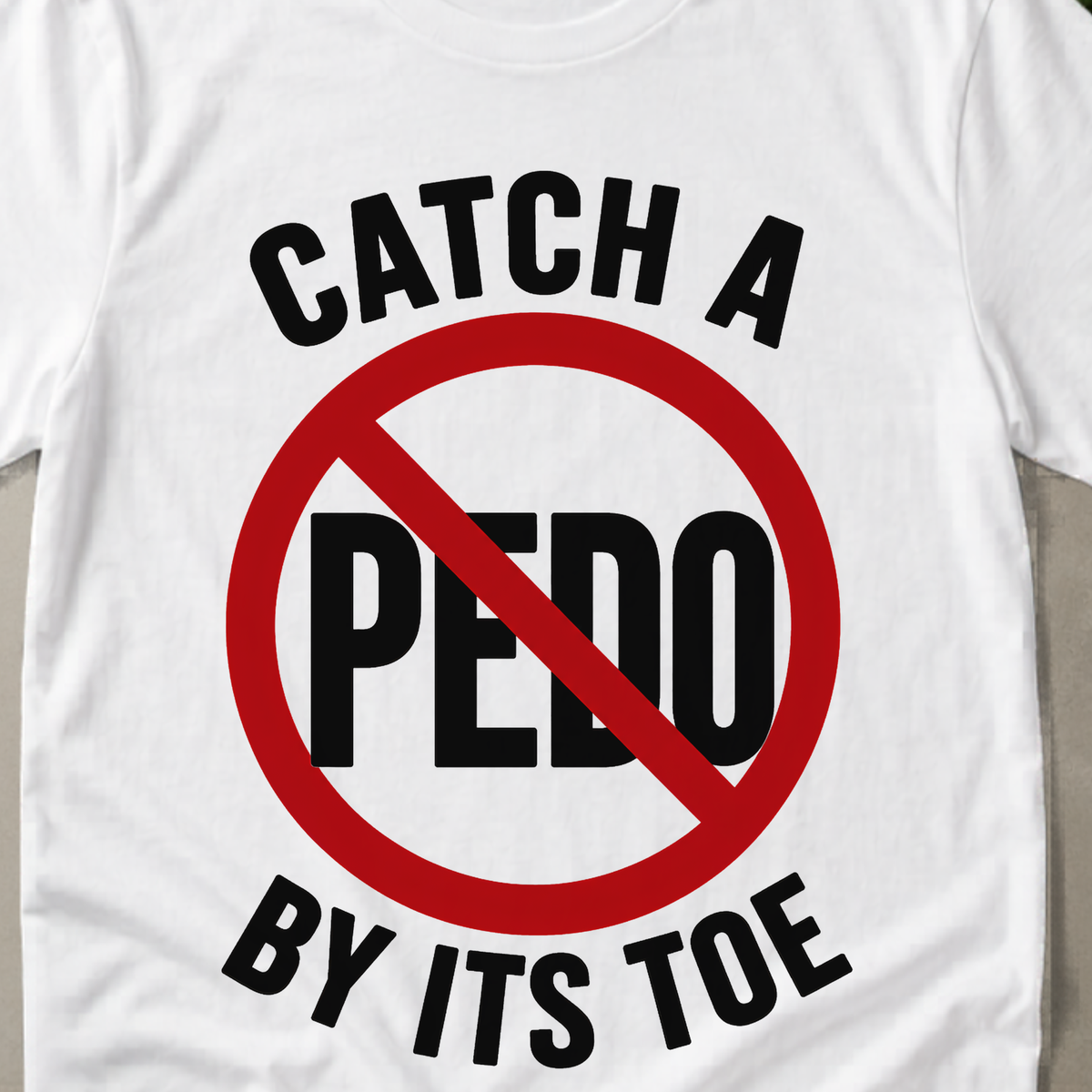 Catch a Pedo by Its Toe T-Shirt | Anti-Predator Awareness Graphic Tee