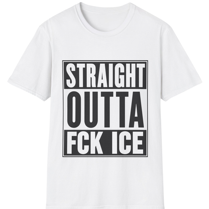 Straight Outta FCK ICE T-Shirt | Immigrant Rights Protest Tee