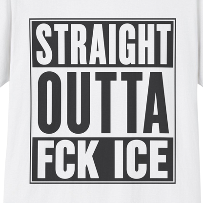 Straight Outta FCK ICE T-Shirt | Immigrant Rights Protest Tee