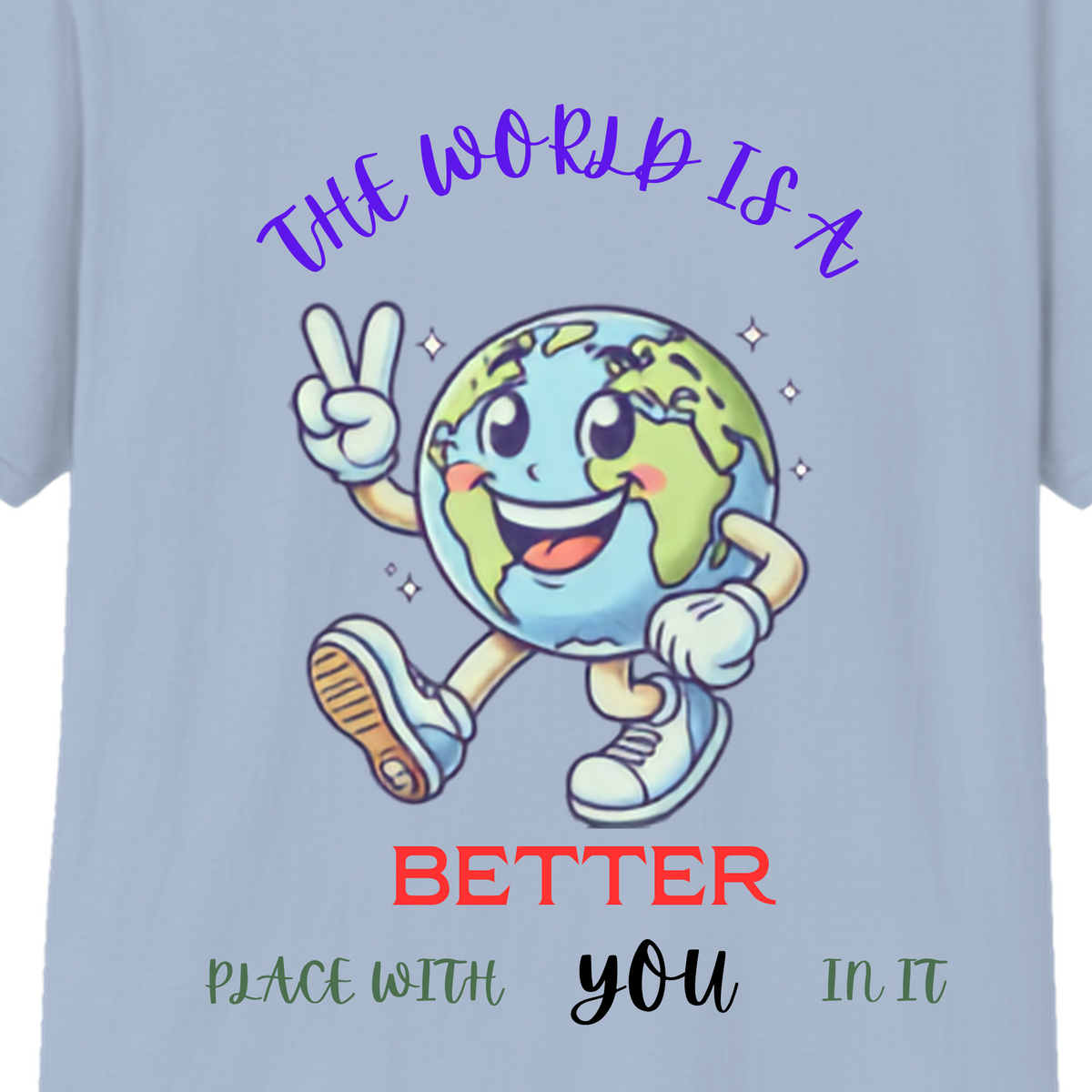 The World Is Better With You T-Shirt | Positive Mental Health Awareness Tee