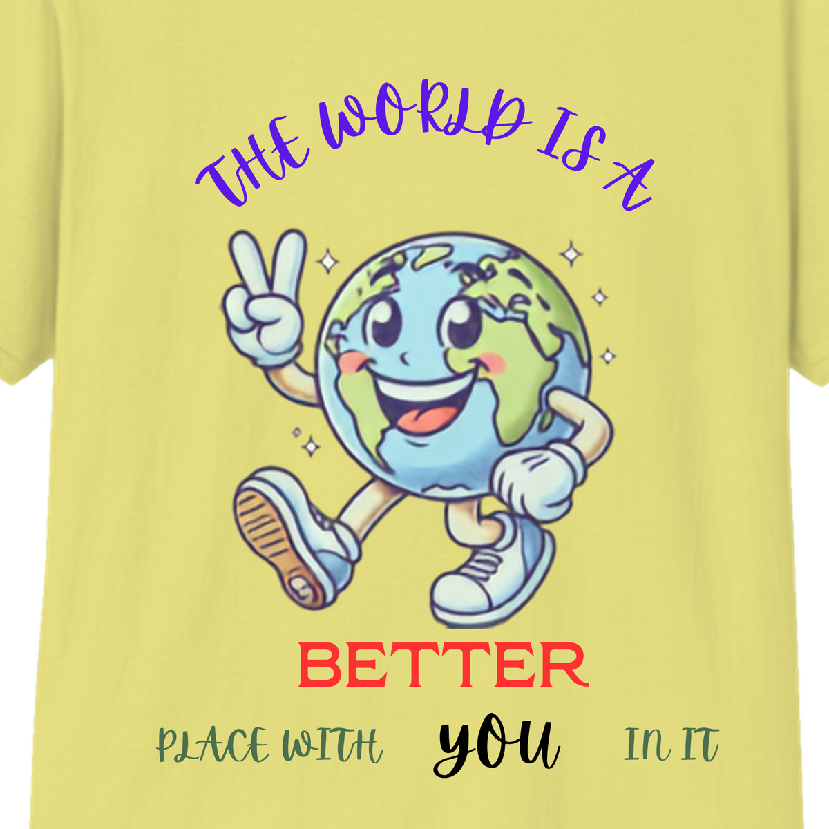 The World Is Better With You T-Shirt | Positive Mental Health Awareness Tee