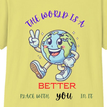 The World Is Better With You T-Shirt | Positive Mental Health Awareness Tee