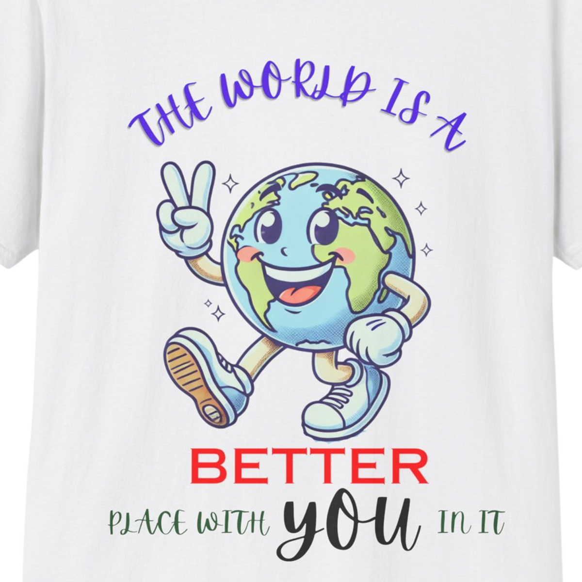 The World Is Better With You T-Shirt | Positive Mental Health Awareness Tee