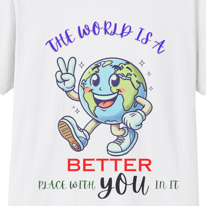 The World Is Better With You T-Shirt | Positive Mental Health Awareness Tee