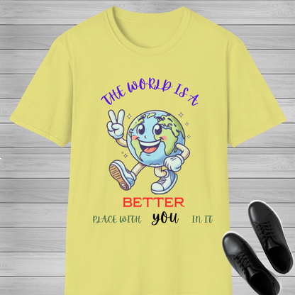The World Is Better With You T-Shirt | Positive Mental Health Awareness Tee