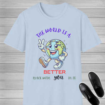 The World Is Better With You T-Shirt | Positive Mental Health Awareness Tee