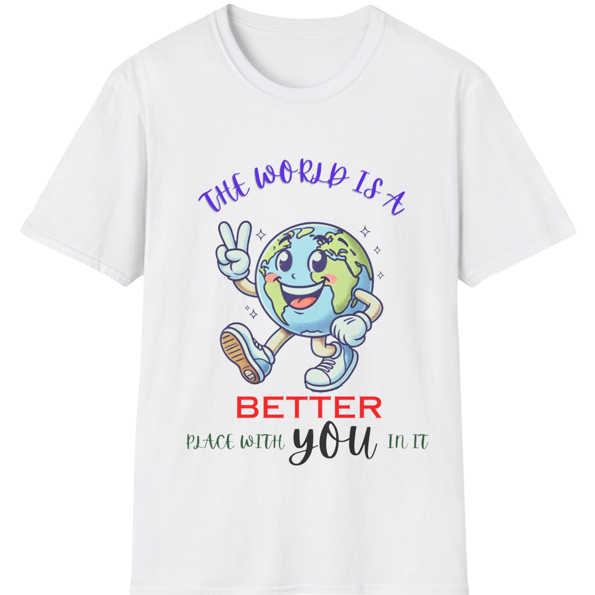 The World Is Better With You T-Shirt | Positive Mental Health Awareness Tee