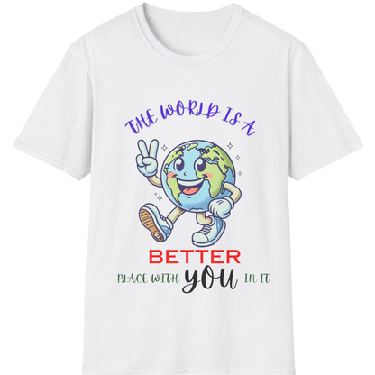 The World Is Better With You T-Shirt | Positive Mental Health Awareness Tee