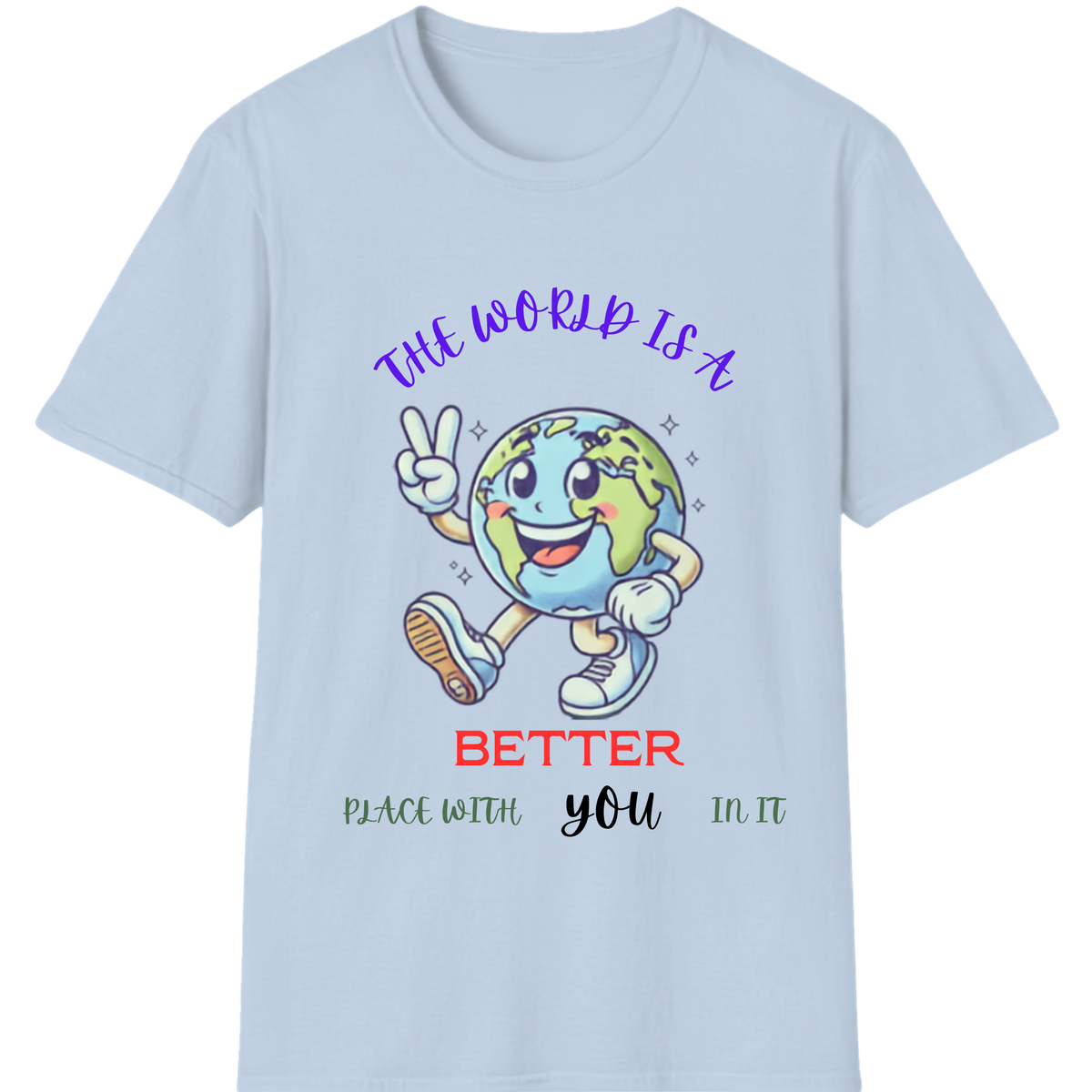 The World Is Better With You T-Shirt | Positive Mental Health Awareness Tee