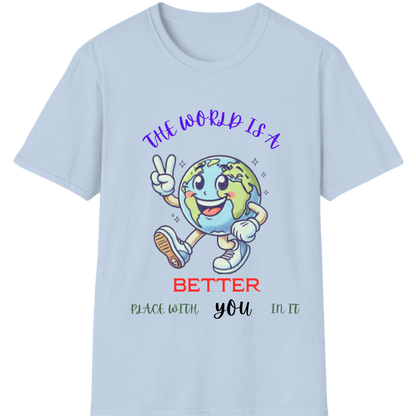 The World Is Better With You T-Shirt | Positive Mental Health Awareness Tee