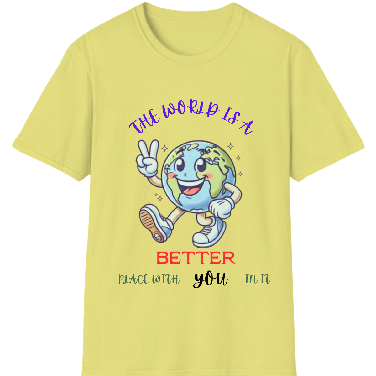 The World Is Better With You T-Shirt | Positive Mental Health Awareness Tee