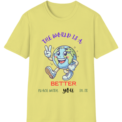 The World Is Better With You T-Shirt | Positive Mental Health Awareness Tee