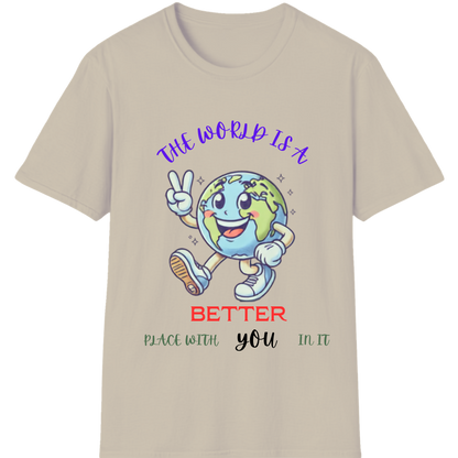 The World Is Better With You T-Shirt | Positive Mental Health Awareness Tee