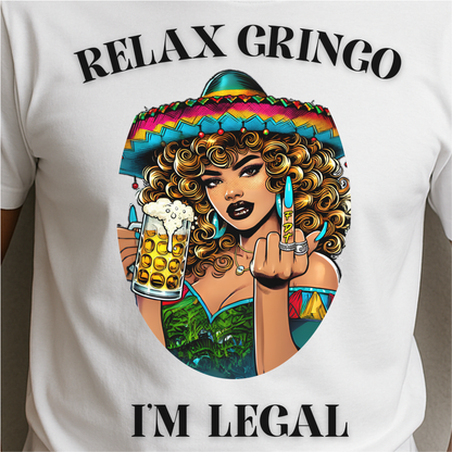 Relax Gringo I’m Legal T-Shirt | Funny Latino Pride Tee