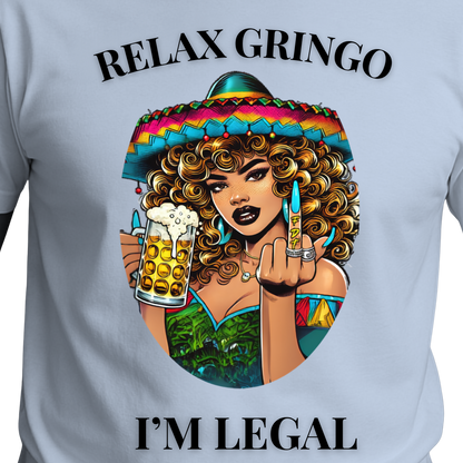 Relax Gringo I’m Legal T-Shirt | Funny Latino Pride Tee