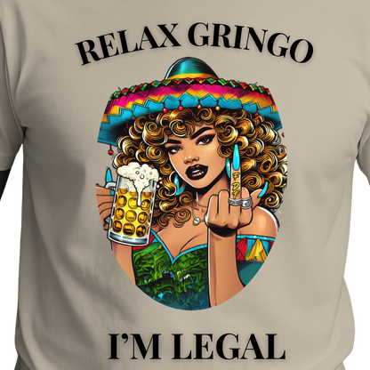 Relax Gringo I’m Legal T-Shirt | Funny Latino Pride Tee
