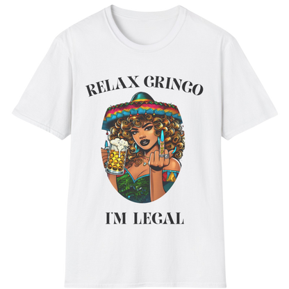 Relax Gringo I’m Legal T-Shirt | Funny Latino Pride Tee
