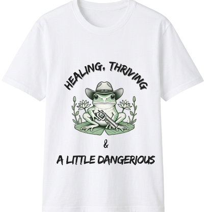 Healing, Thriving & A Little Dangerous T-Shirt | Funny Self-Growth Tee