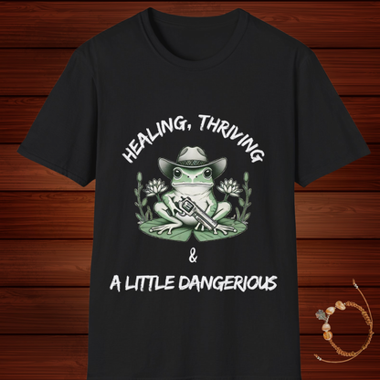 Healing, Thriving & A Little Dangerous T-Shirt | Funny Self-Growth Tee