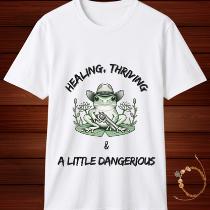 Healing, Thriving & A Little Dangerous T-Shirt | Funny Self-Growth Tee