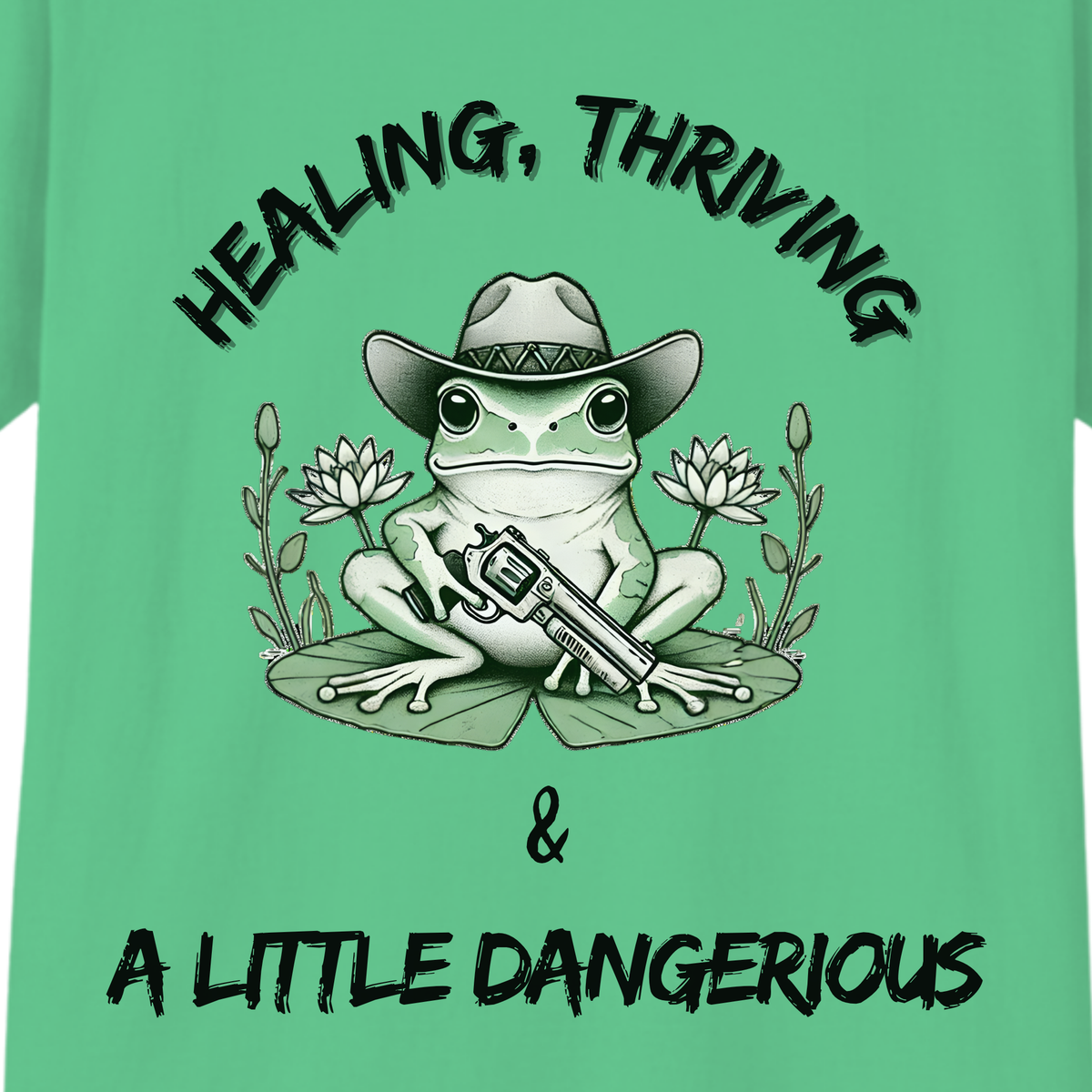 Healing, Thriving & A Little Dangerous T-Shirt | Funny Self-Growth Tee