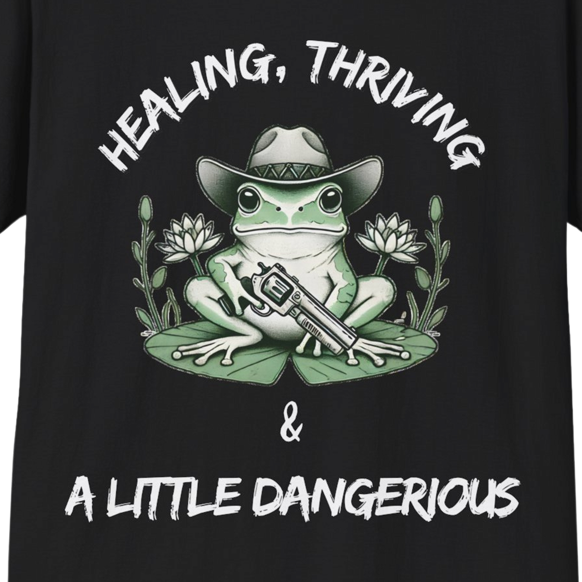 Healing, Thriving & A Little Dangerous T-Shirt | Funny Self-Growth Tee