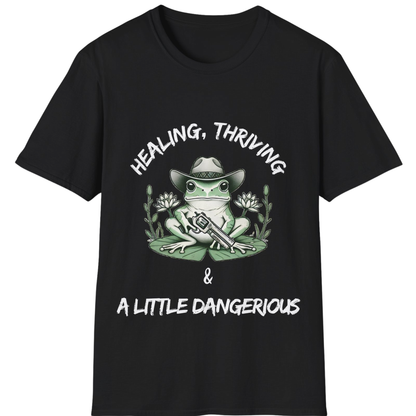 Healing, Thriving & A Little Dangerous T-Shirt | Funny Self-Growth Tee