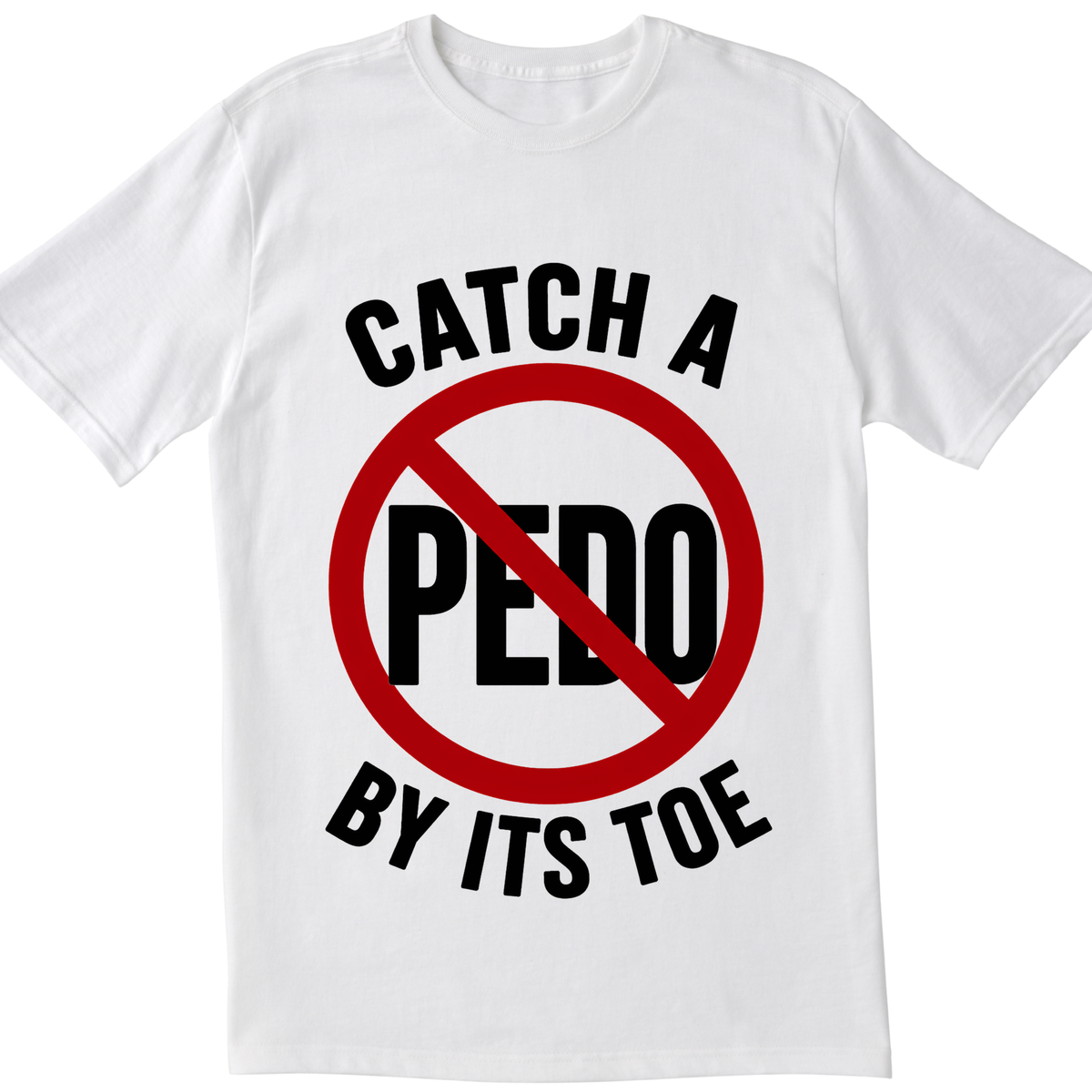 Catch a Pedo by Its Toe T-Shirt | Anti-Predator Awareness Graphic Tee