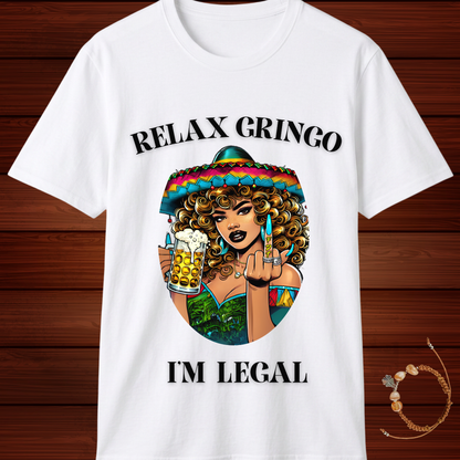 Relax Gringo I’m Legal T-Shirt | Funny Latino Pride Tee