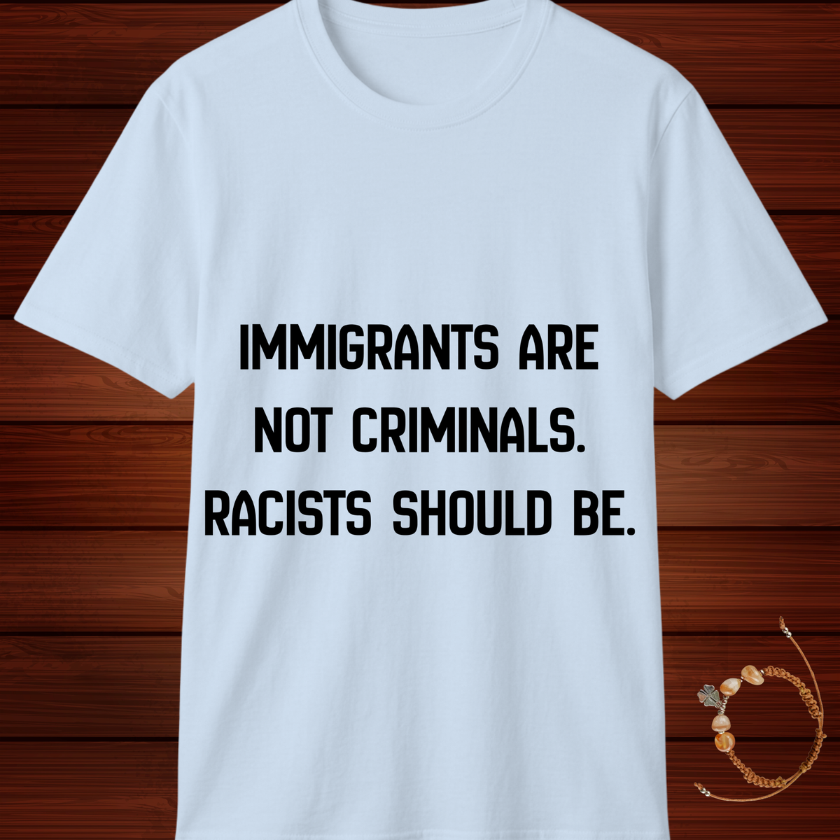 Immigrants Are Not Criminals T-Shirt | Anti-Racism Statement Tee