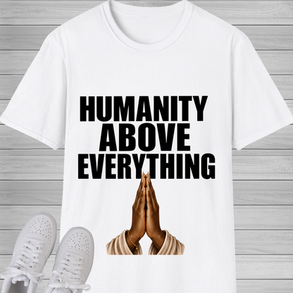 Humanity Above Everything T-Shirt | Inspirational Unity & Kindness Graphic Tee