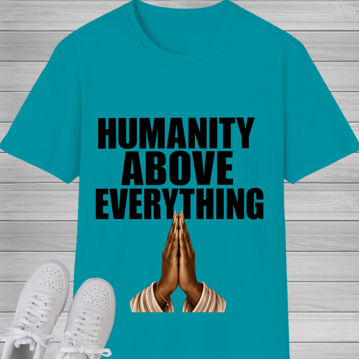 Humanity Above Everything T-Shirt | Inspirational Unity & Kindness Graphic Tee