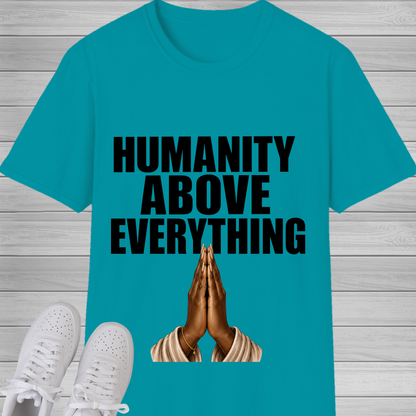 Humanity Above Everything T-Shirt | Inspirational Unity & Kindness Graphic Tee