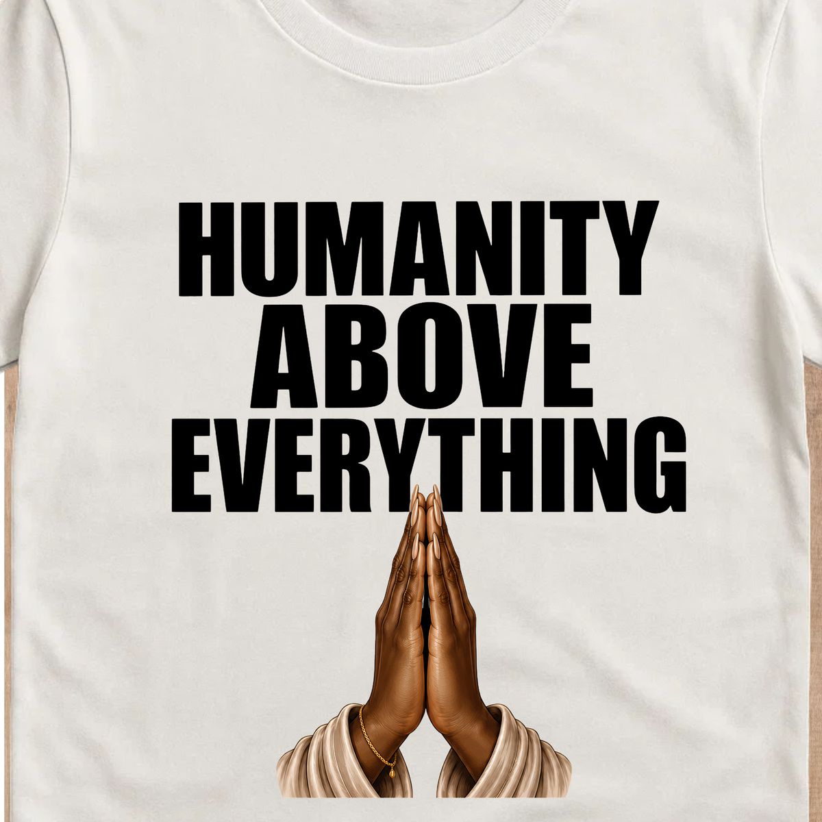 Humanity Above Everything T-Shirt | Inspirational Unity & Kindness Graphic Tee